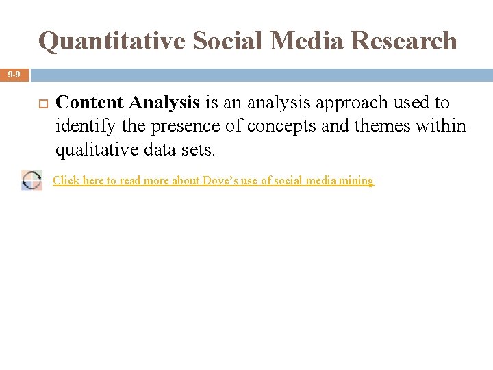 Quantitative Social Media Research 9 -9 Content Analysis is an analysis approach used to