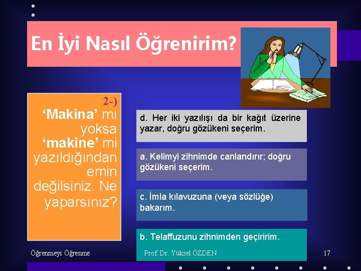 En İyi Nasıl Öğrenirim? 2 -) ‘Makina’ mı yoksa ‘makine’ mi yazıldığından emin değilsiniz.