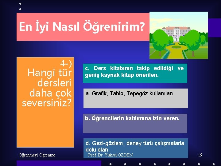 En İyi Nasıl Öğrenirim? 4 -) Hangi tür dersleri daha çok seversiniz? c. Ders