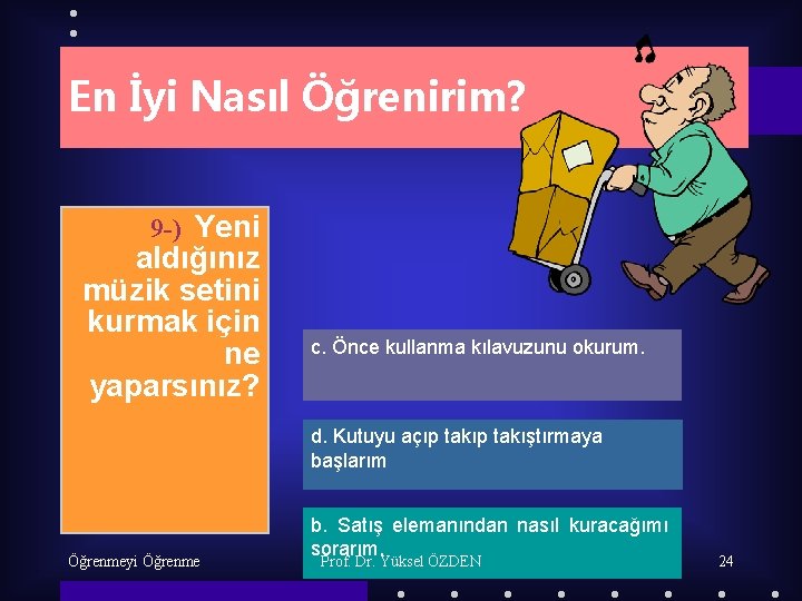 En İyi Nasıl Öğrenirim? 9 -) Yeni aldığınız müzik setini kurmak için ne yaparsınız?