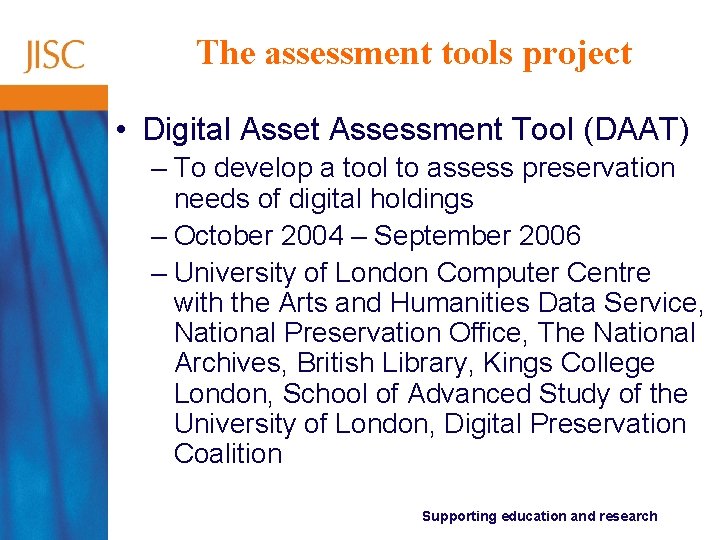 The assessment tools project • Digital Asset Assessment Tool (DAAT) – To develop a