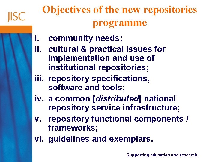 Objectives of the new repositories programme i. community needs; ii. cultural & practical issues