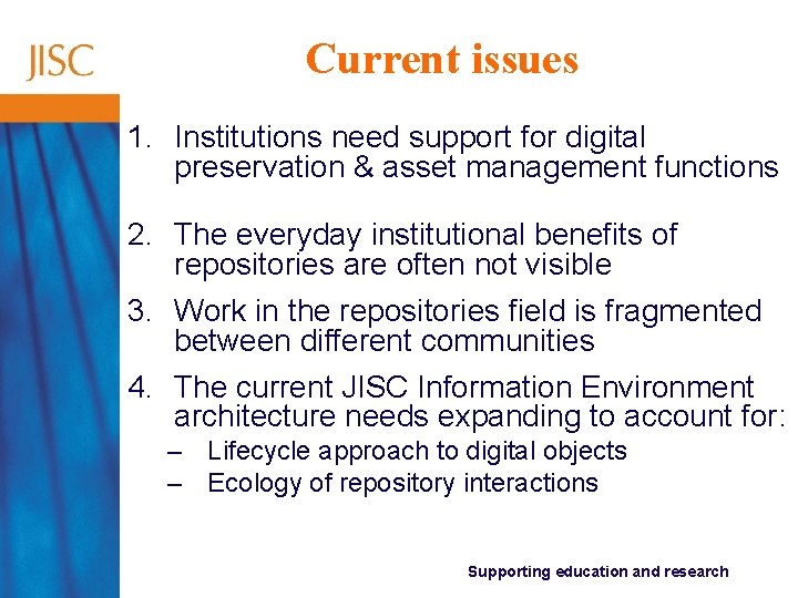 Current issues 1. Institutions need support for digital preservation & asset management functions 2.