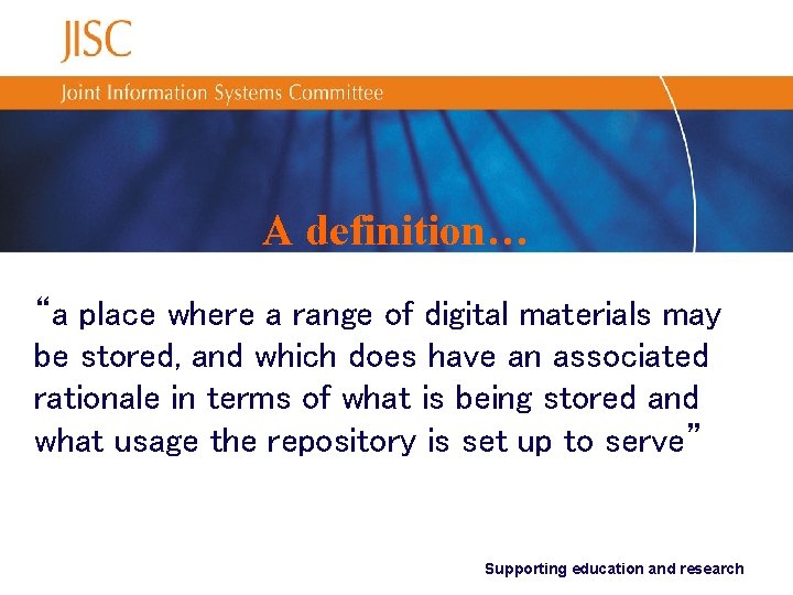 A definition… “a place where a range of digital materials may be stored, and A definition… “a place where a range of digital materials may be stored, and