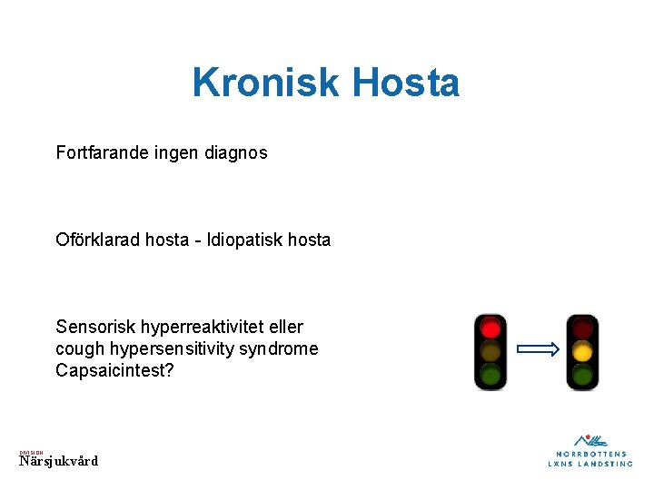 Kronisk Hosta Fortfarande ingen diagnos Oförklarad hosta - Idiopatisk hosta Sensorisk hyperreaktivitet eller cough