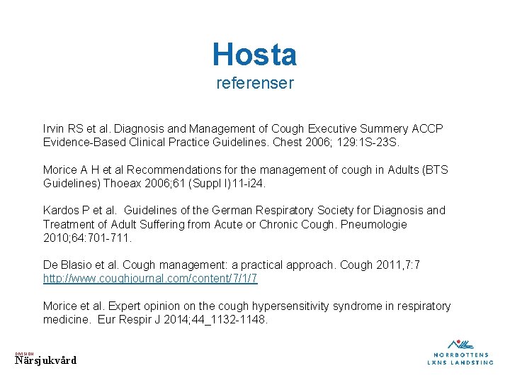 Hosta referenser Irvin RS et al. Diagnosis and Management of Cough Executive Summery ACCP