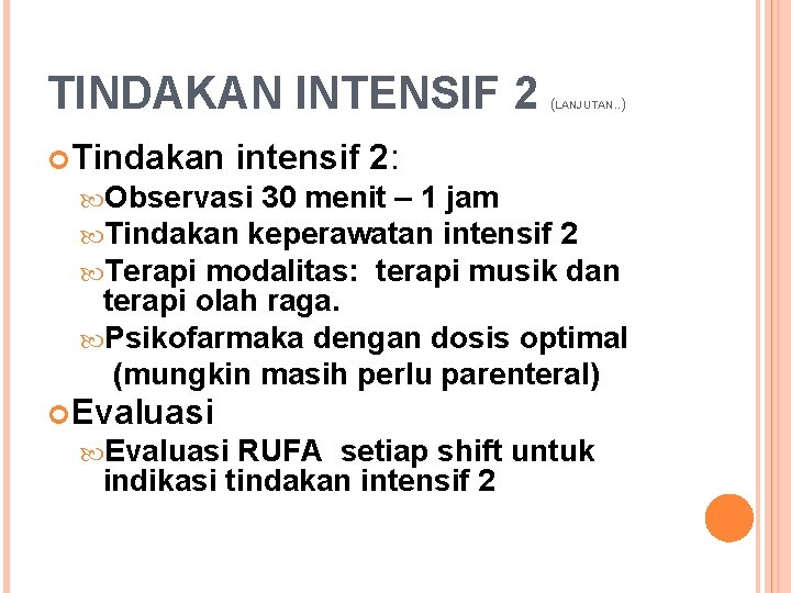 TINDAKAN INTENSIF 2 (LANJUTAN. . ) Tindakan intensif 2: Observasi 30 menit – 1