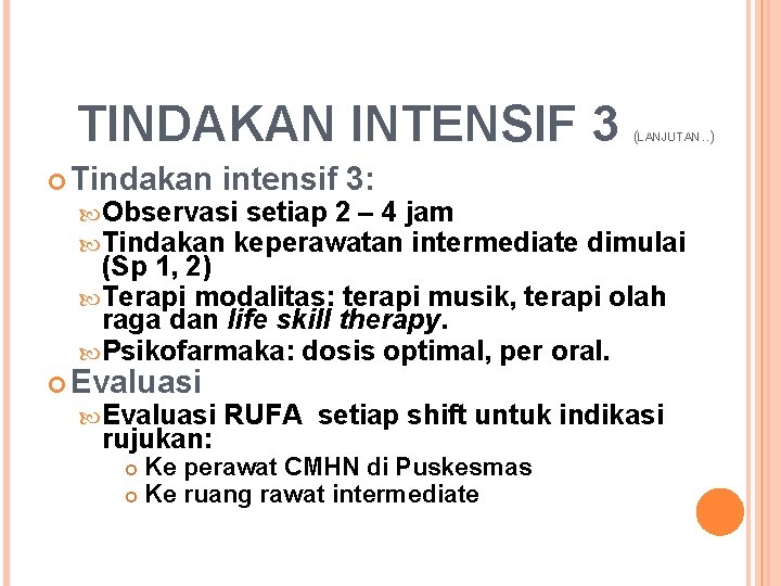 TINDAKAN INTENSIF 3 Tindakan intensif 3: Observasi setiap 2 – 4 jam Tindakan keperawatan