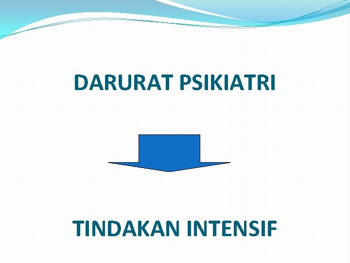 DARURAT PSIKIATRI TINDAKAN INTENSIF 