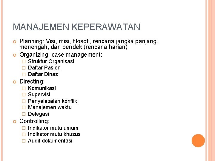 MANAJEMEN KEPERAWATAN Planning: Visi, misi, filosofi, rencana jangka panjang, menengah, dan pendek (rencana harian)