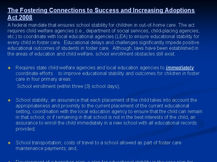 The Fostering Connections to Success and Increasing Adoptions Act 2008 A federal mandate that