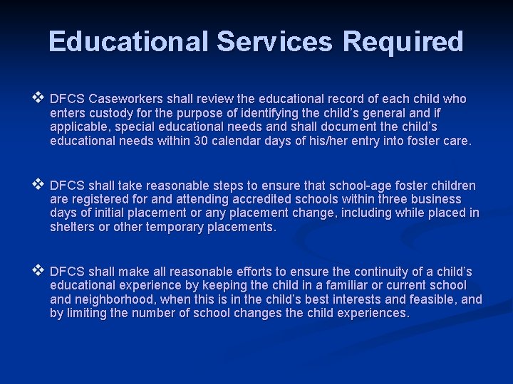 Educational Services Required v DFCS Caseworkers shall review the educational record of each child