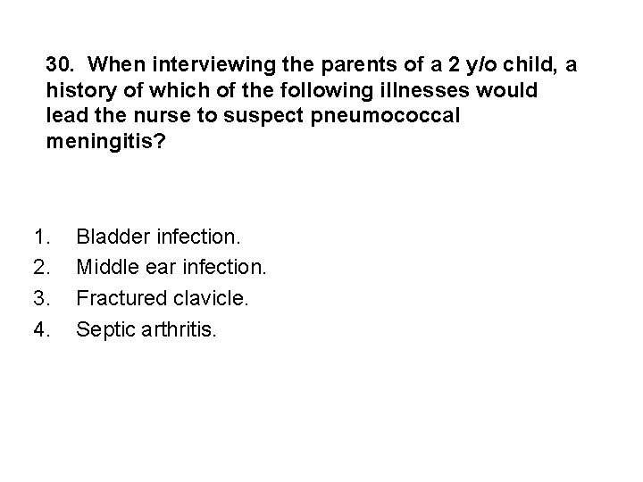 30. When interviewing the parents of a 2 y/o child, a history of which