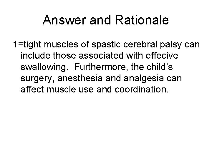 Answer and Rationale 1=tight muscles of spastic cerebral palsy can include those associated with