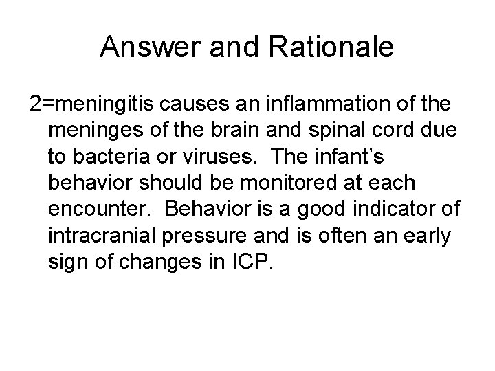 Answer and Rationale 2=meningitis causes an inflammation of the meninges of the brain and