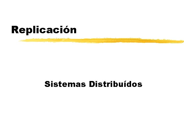 Replicación Sistemas Distribuídos 