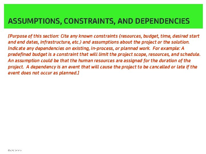 ASSUMPTIONS, CONSTRAINTS, AND DEPENDENCIES [Purpose of this section: Cite any known constraints (resources, budget,