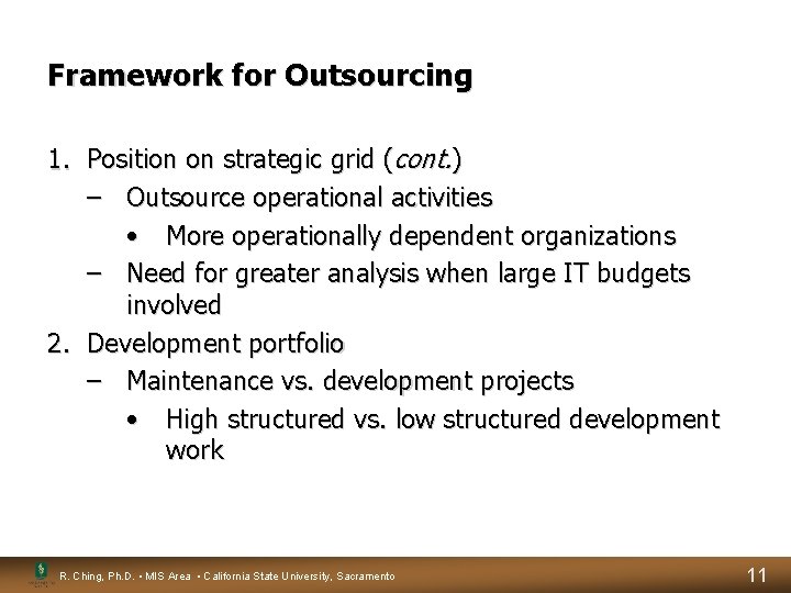 Framework for Outsourcing 1. Position on strategic grid (cont. ) – Outsource operational activities Framework for Outsourcing 1. Position on strategic grid (cont. ) – Outsource operational activities