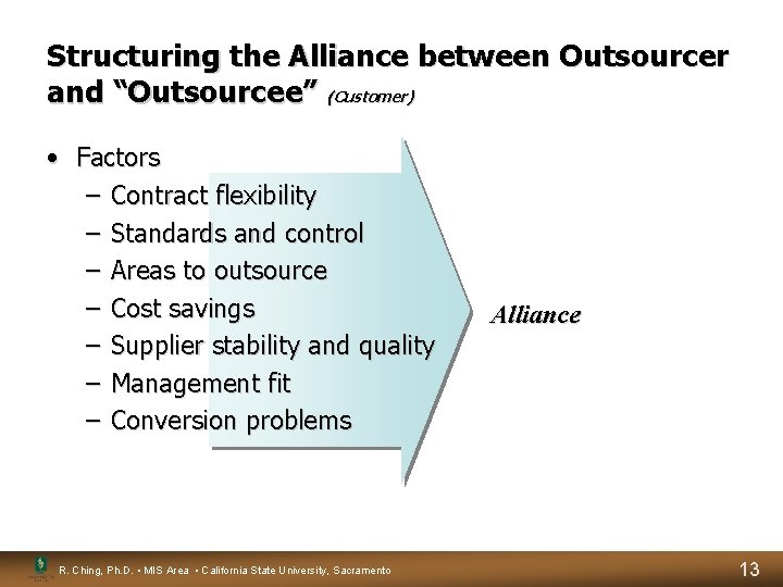 Structuring the Alliance between Outsourcer and “Outsourcee” (Customer) • Factors – Contract flexibility – Structuring the Alliance between Outsourcer and “Outsourcee” (Customer) • Factors – Contract flexibility –