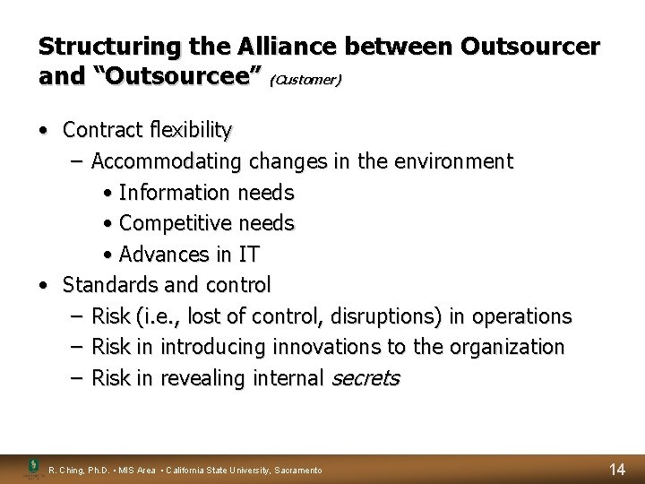 Structuring the Alliance between Outsourcer and “Outsourcee” (Customer) • Contract flexibility – Accommodating changes Structuring the Alliance between Outsourcer and “Outsourcee” (Customer) • Contract flexibility – Accommodating changes