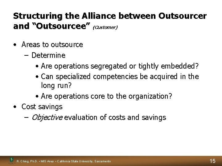Structuring the Alliance between Outsourcer and “Outsourcee” (Customer) • Areas to outsource – Determine Structuring the Alliance between Outsourcer and “Outsourcee” (Customer) • Areas to outsource – Determine