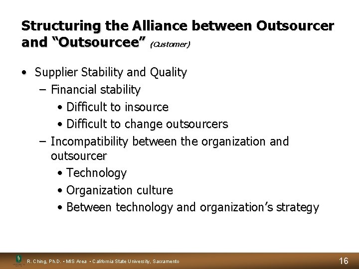 Structuring the Alliance between Outsourcer and “Outsourcee” (Customer) • Supplier Stability and Quality – Structuring the Alliance between Outsourcer and “Outsourcee” (Customer) • Supplier Stability and Quality –