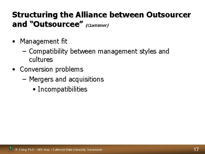 Structuring the Alliance between Outsourcer and “Outsourcee” (Customer) • Management fit – Compatibility between Structuring the Alliance between Outsourcer and “Outsourcee” (Customer) • Management fit – Compatibility between