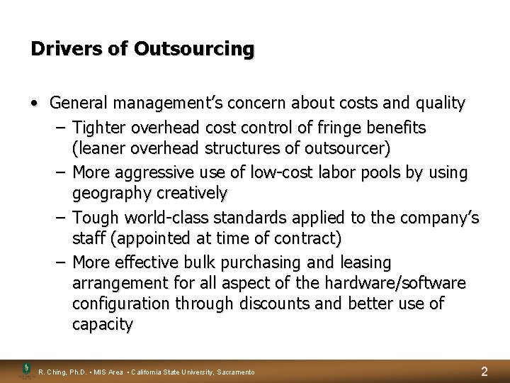 Drivers of Outsourcing • General management’s concern about costs and quality – Tighter overhead Drivers of Outsourcing • General management’s concern about costs and quality – Tighter overhead
