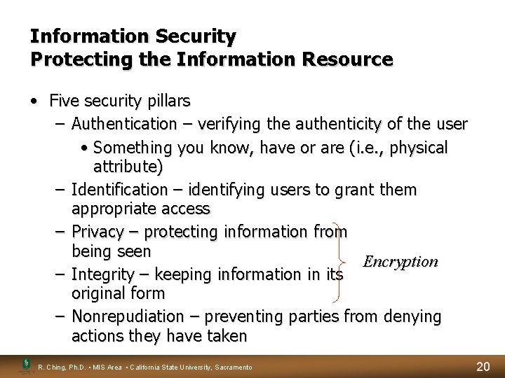 Information Security Protecting the Information Resource • Five security pillars – Authentication – verifying Information Security Protecting the Information Resource • Five security pillars – Authentication – verifying