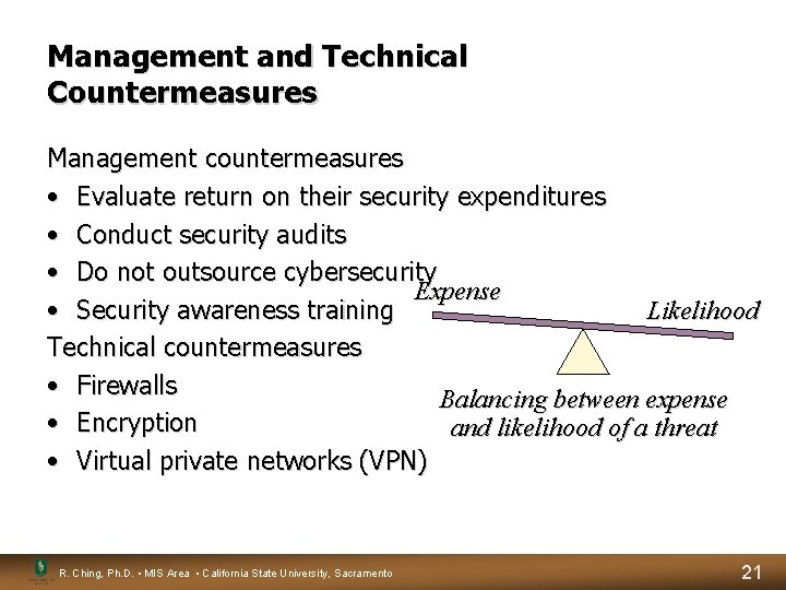 Management and Technical Countermeasures Management countermeasures • Evaluate return on their security expenditures • Management and Technical Countermeasures Management countermeasures • Evaluate return on their security expenditures •
