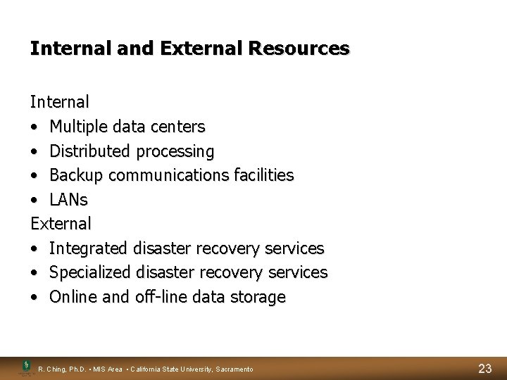 Internal and External Resources Internal • Multiple data centers • Distributed processing • Backup Internal and External Resources Internal • Multiple data centers • Distributed processing • Backup