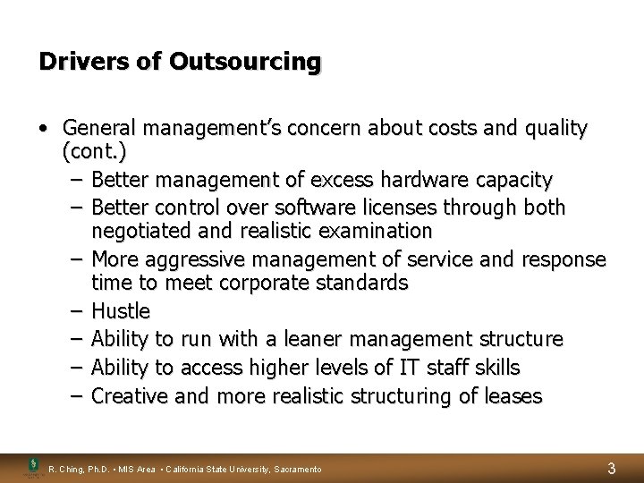 Drivers of Outsourcing • General management’s concern about costs and quality (cont. ) – Drivers of Outsourcing • General management’s concern about costs and quality (cont. ) –