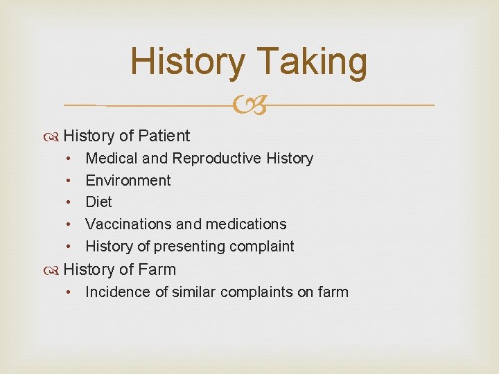 History Taking History of Patient • • • Medical and Reproductive History Environment Diet