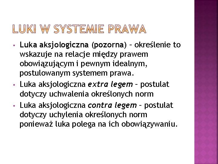  • • • Luka aksjologiczna (pozorna) – określenie to wskazuje na relacje między