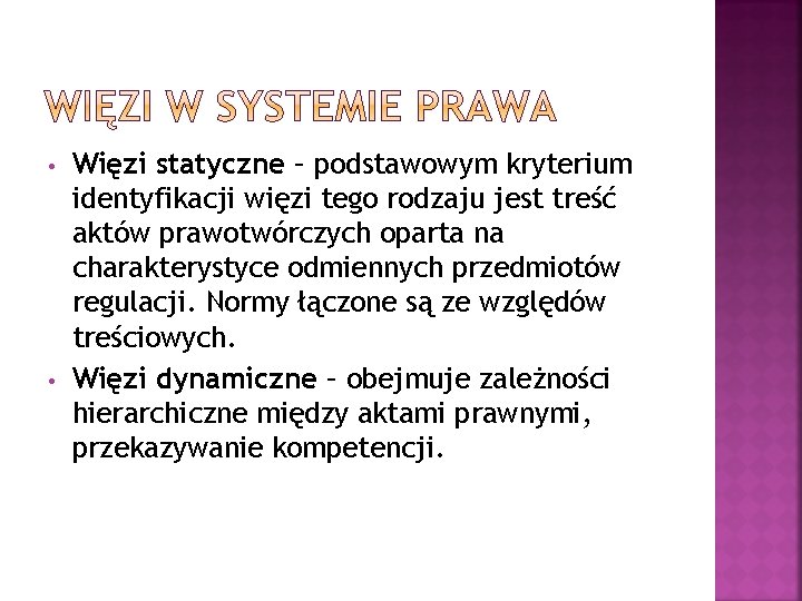  • • Więzi statyczne – podstawowym kryterium identyfikacji więzi tego rodzaju jest treść