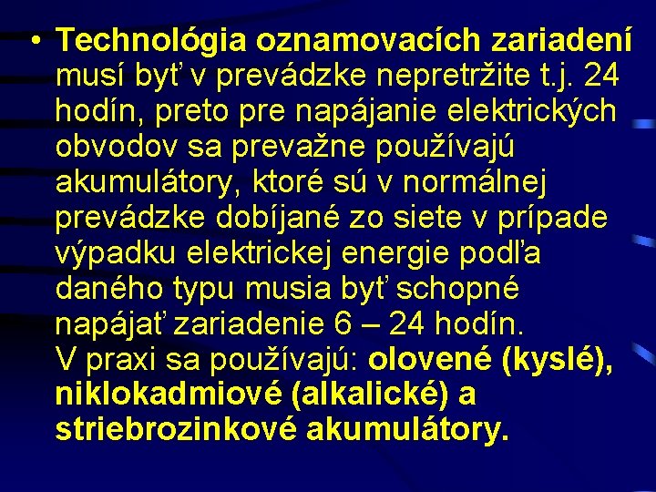  • Technológia oznamovacích zariadení musí byť v prevádzke nepretržite t. j. 24 hodín,