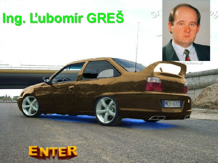 Ing. Ľubomír GREŠ 