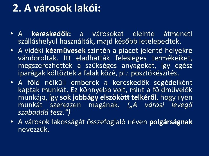 2. A városok lakói: • A kereskedők: a városokat eleinte átmeneti szálláshelyül használták, majd