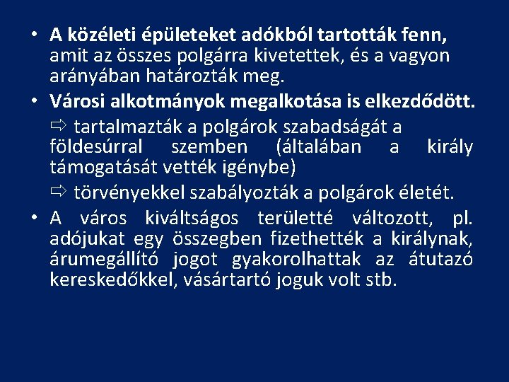  • A közéleti épületeket adókból tartották fenn, amit az összes polgárra kivetettek, és