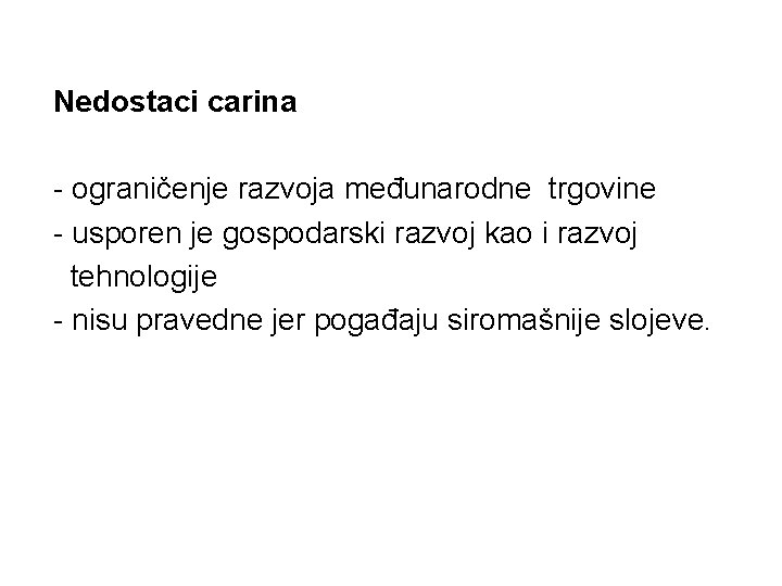 Nedostaci carina - ograničenje razvoja međunarodne trgovine - usporen je gospodarski razvoj kao i