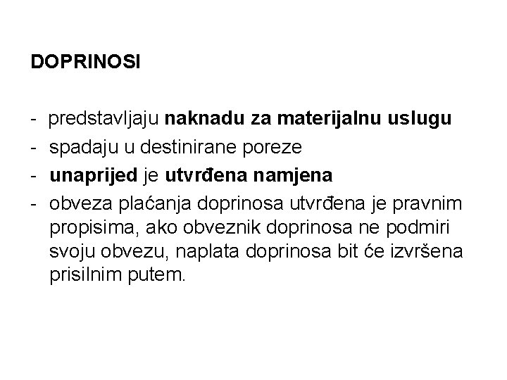 DOPRINOSI - predstavljaju naknadu za materijalnu uslugu spadaju u destinirane poreze unaprijed je utvrđena