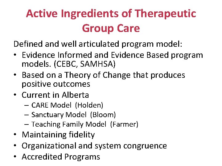 Active Ingredients of Therapeutic Group Care Defined and well articulated program model: • Evidence