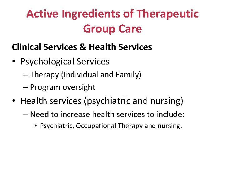 Active Ingredients of Therapeutic Group Care Clinical Services & Health Services • Psychological Services