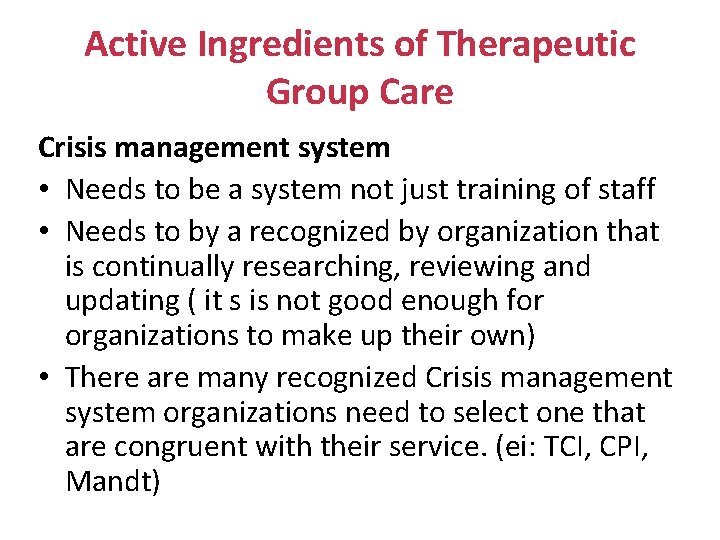 Active Ingredients of Therapeutic Group Care Crisis management system • Needs to be a