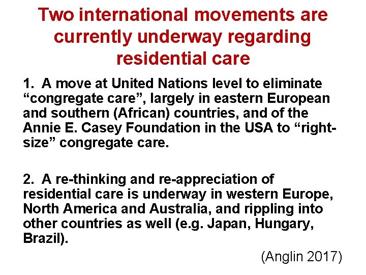 Two international movements are currently underway regarding residential care 1. A move at United