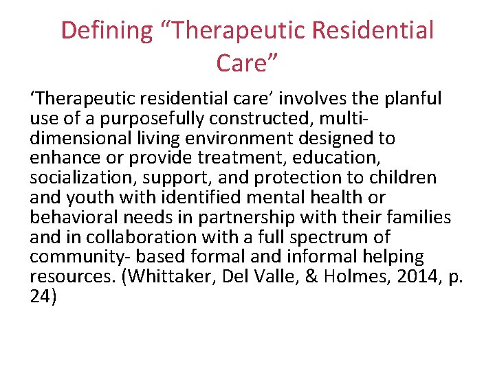 Defining “Therapeutic Residential Care” ‘Therapeutic residential care’ involves the planful use of a purposefully