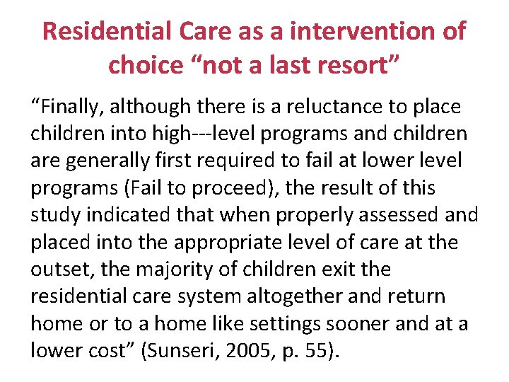 Residential Care as a intervention of choice “not a last resort” “Finally, although there