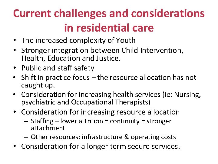 Current challenges and considerations in residential care • The increased complexity of Youth •