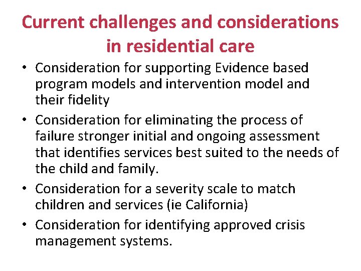 Current challenges and considerations in residential care • Consideration for supporting Evidence based program