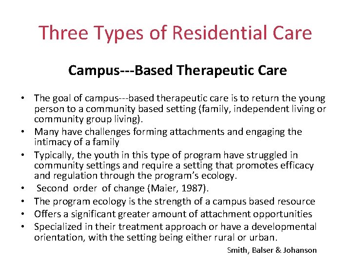 Three Types of Residential Care Campus‐‐‐Based Therapeutic Care • The goal of campus‐‐‐based therapeutic